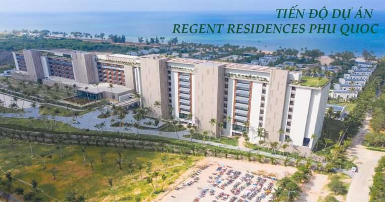 tiến độ Regent Residences Phu Quoc